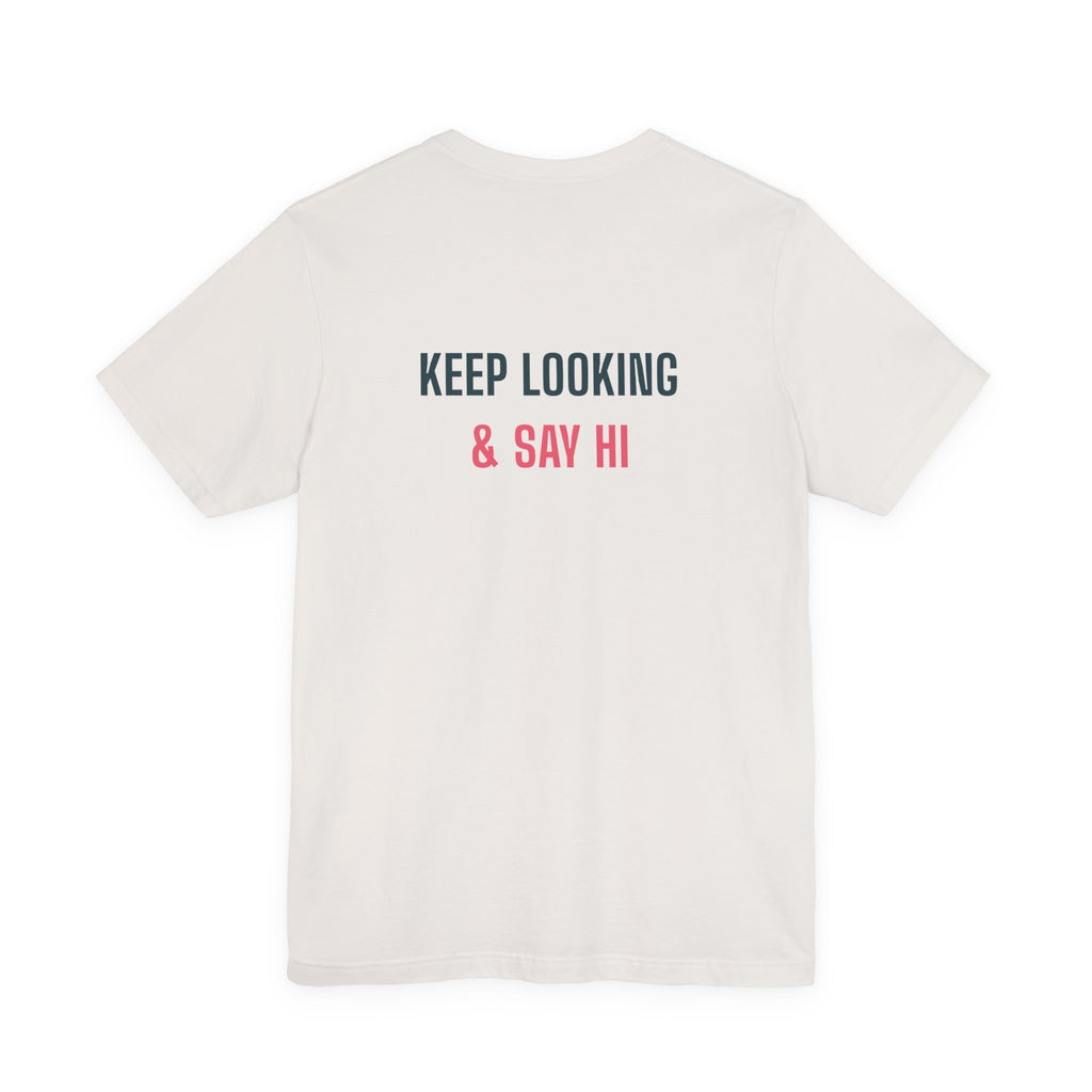 Keep Looking & Say Hi